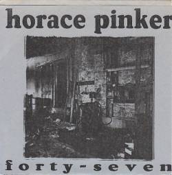 Horace Pinker : Forty-Seven